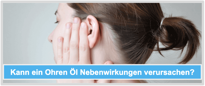 Ohren Oel Nebenwirkungen Risiken Unverträglichkeiten